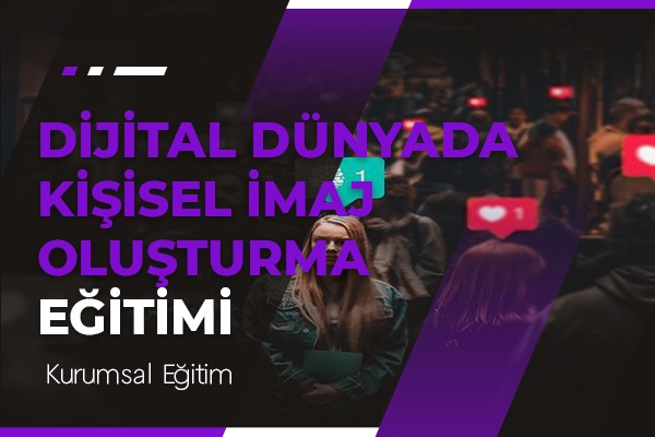 Dijital Dünyada Kişisel İmaj Oluşturmak