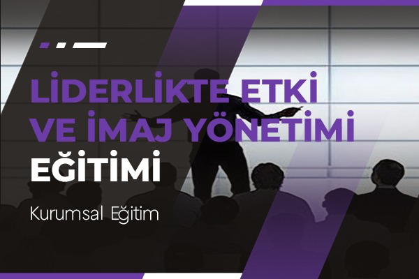 Liderlikte Etki ve İmaj Yönetimi