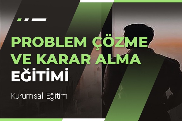 Problem Çözme ve Karar Alma