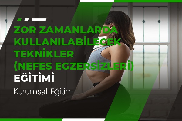 Zor Zamanlarda Kullanılabilecek Teknikler (Nefes Egzersizleri)